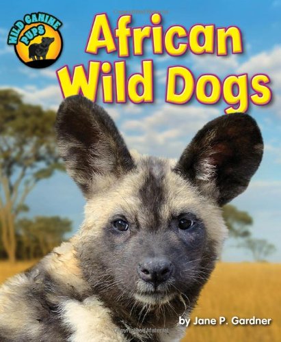 Imagen de archivo de African Wild Dogs (Wild Canine Pups) a la venta por Friends of  Pima County Public Library