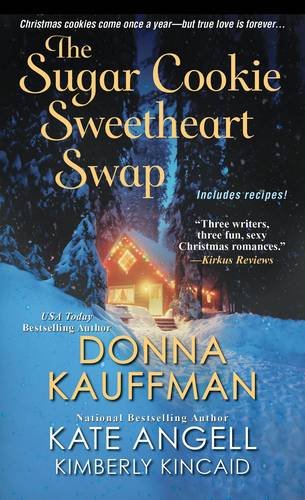 The Sugar Cookie Sweetheart Swap (9781617732102) by Kauffman, Donna; Angell, Kate; Kincaid, Kimberly