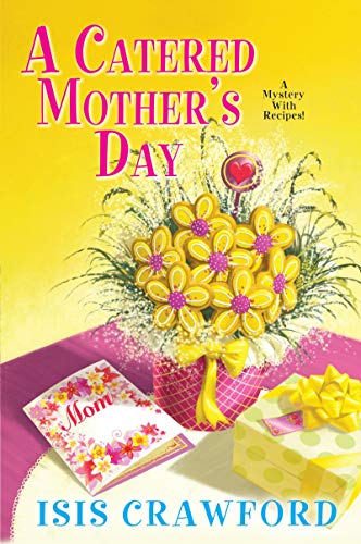 Imagen de archivo de A Catered Mother's Day (A Mystery With Recipes) a la venta por HPB Inc.