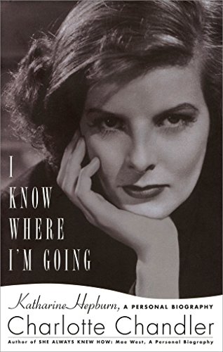 Beispielbild fr I Know Where I'm Going: Katharine Hepburn, a Personal Biography zum Verkauf von ThriftBooks-Atlanta