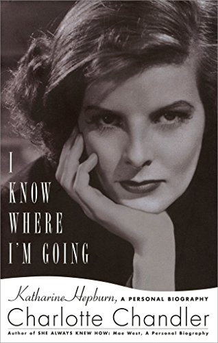 Imagen de archivo de I Know Where Im Going: Katharine Hepburn, A Personal Biography a la venta por Goodwill