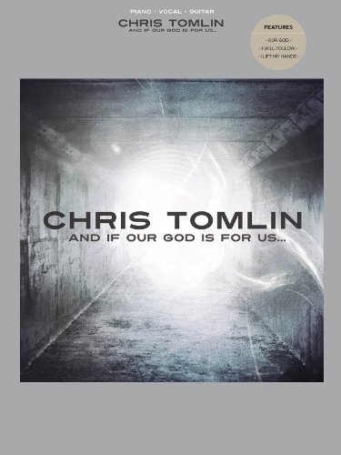 Chris Tomlin - And If Our God Is for Us - Tomlin, Chris