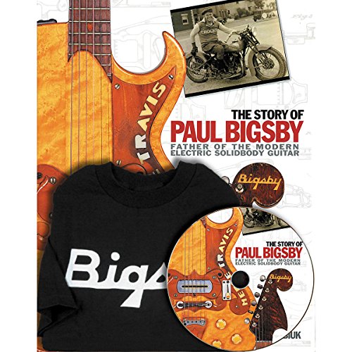 The Story of Paul Bigsby: The Father of the Modern Electric Solid Body Guitar with T-Shirt! (9781617741647) by Babiuk, Andy