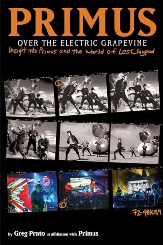 9781617753220: Primus: Over the Electric Grapevine--Insight into Primus and the World of Les Claypool