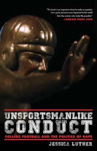 Beispielbild fr Unsportsmanlike Conduct: College Football and the Politics of Rape zum Verkauf von Wonder Book