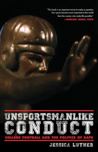 Stock image for Unsportsmanlike Conduct: College Football and the Politics of Rape for sale by SecondSale