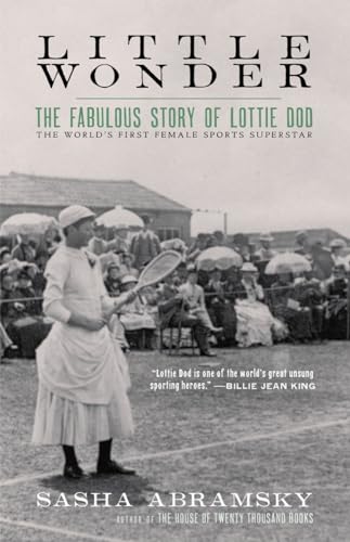 Stock image for Little Wonder: The Fabulous Story of Lottie Dod, the World's First Female Sports Superstar for sale by SecondSale