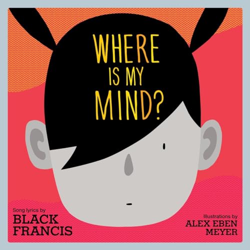 Imagen de archivo de Where Is My Mind?: A Children's Picture Book a la venta por ThriftBooks-Atlanta