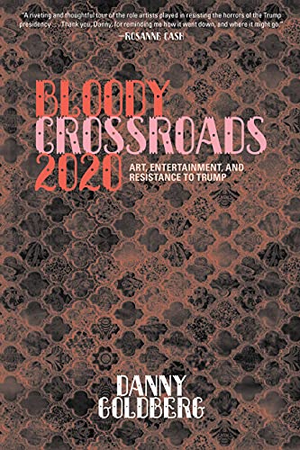 Imagen de archivo de Bloody Crossroads 2020: Art, Entertainment, and Resistance to Trump a la venta por ThriftBooks-Atlanta