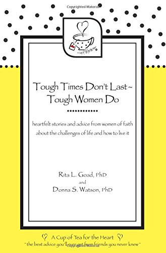 Beispielbild fr Tough Times Don't Last - Tough Women Do: Heartfelt Stories and Advice from Women of Faith about the Challenges of Life and How to Live It zum Verkauf von ThriftBooks-Dallas
