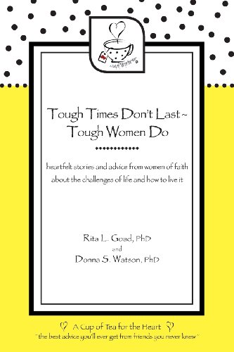 Stock image for Tough Times Don't Last - Tough Women Do: Heartfelt Stories and Advice from Women of Faith about the Challenges of Life and How to Live It for sale by ThriftBooks-Dallas