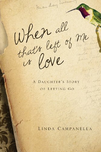 9781617774171: When All That's Left of Me Is Love: A Daughter's Story of Letting Go