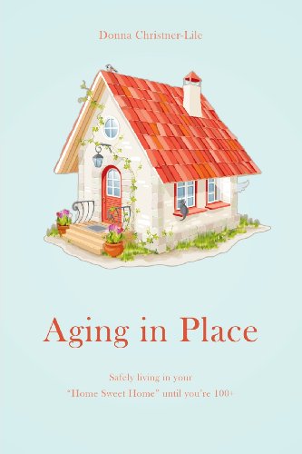 Imagen de archivo de Aging in Place Safely Living in Your Home Sweet Home until You're 100+ a la venta por TextbookRush