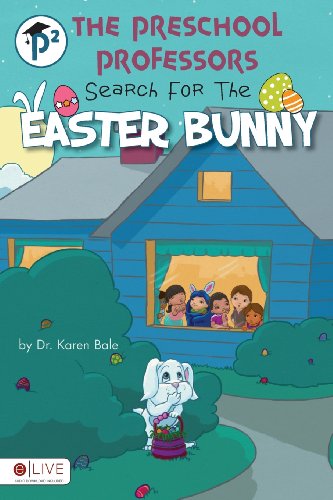 The Preschool Professors Search for the Easter Bunny (9781617777707) by Dr. Karen Bale