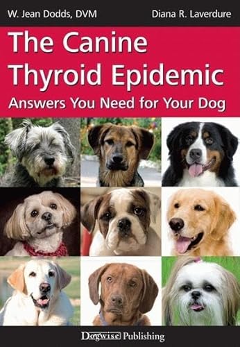 Stock image for The Canine Thyroid Epidemic: Answers You Need for Your Dog for sale by HPB-Emerald