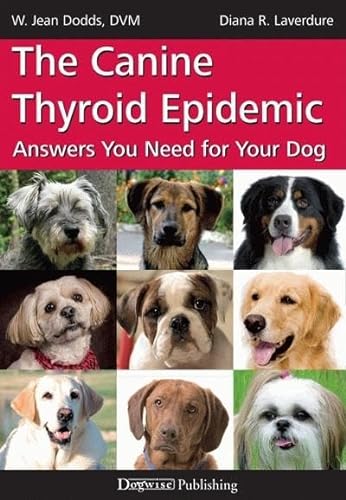 9781617810169: The Canine Thyroid Epidemic: Answers You Need for Your Dog