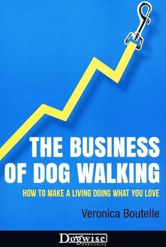 Beispielbild fr The Business of Dog Walking: How to Make a Living Doing What You Love zum Verkauf von WorldofBooks