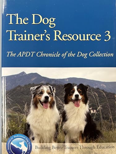 9781617811326: The Dog Trainer's Resource 3: The APDT Chronicle of the Dog Collection