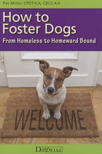 9781617811340: How to Foster Dogs: From Homeless to Homeward Bound
