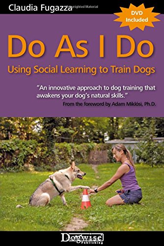 Beispielbild fr Do As I Do: Using Social Learning to Train Dogs zum Verkauf von BooksRun