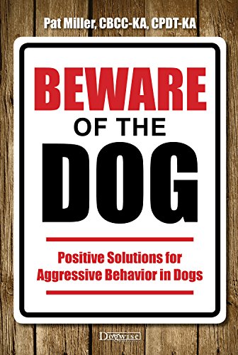 Imagen de archivo de Beware of the Dog: Positive Solutions for Aggressive Behavior in Dogs a la venta por Goodwill Books