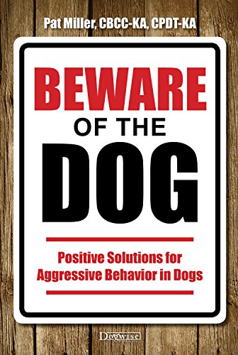 Stock image for Beware of the Dog: Positive Solutions for Aggressive Behavior in Dogs for sale by Goodwill Books