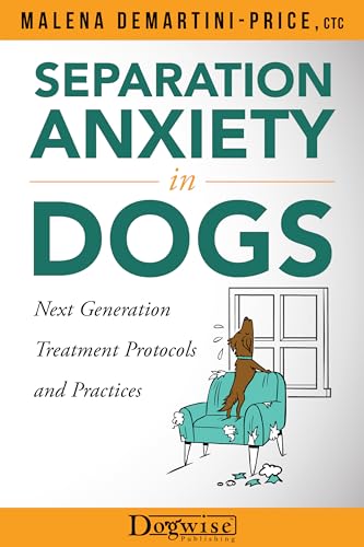 Beispielbild fr Separation Anxiety in Dogs: Next Generation Treatment Protocols and Practices zum Verkauf von Books From California
