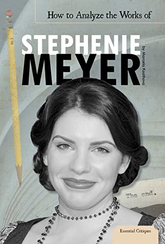 9781617830945: How to Analyze the Works of Stephenie Meyer (Essential Critiques)