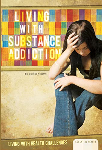 Stock image for Living with Substance Addiction (Living with Health Challenges) for sale by More Than Words