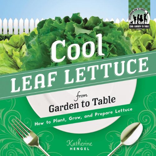 Stock image for Cool Leaf Lettuce from Garden to Table : How to Plant, Grow, and Prepare Leaf Lettuce for sale by Better World Books: West