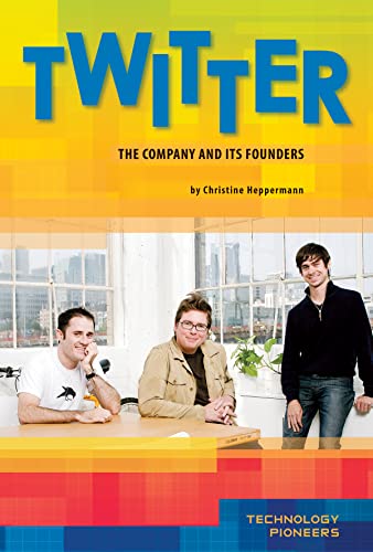 Stock image for Twitter: The Company and Its Founders: The Company and Its Founders (Technology Pioneers Set 2) for sale by WorldofBooks