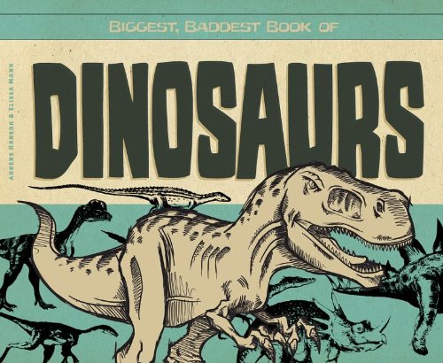 Beispielbild fr Biggest, Baddest Book of Dinosaurs (Biggest, Baddest Books for Boys) zum Verkauf von WorldofBooks