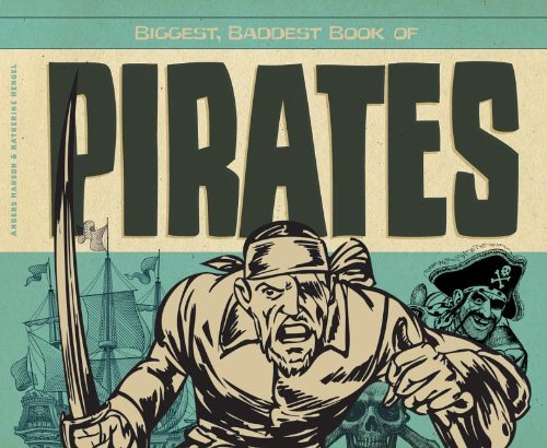 Stock image for Biggest, Baddest Book of Pirates for sale by Better World Books