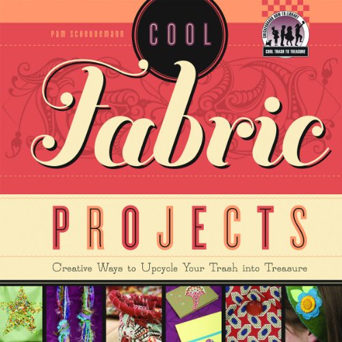 9781617834325: Cool Fabric Projects: Creative Ways to Upcycle Your Trash into Treasure