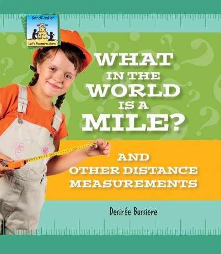 Beispielbild fr What in the World Is a Mile? and Other Distance Measurements: And Other Distance Measurements (Let's Measure More) zum Verkauf von Half Price Books Inc.