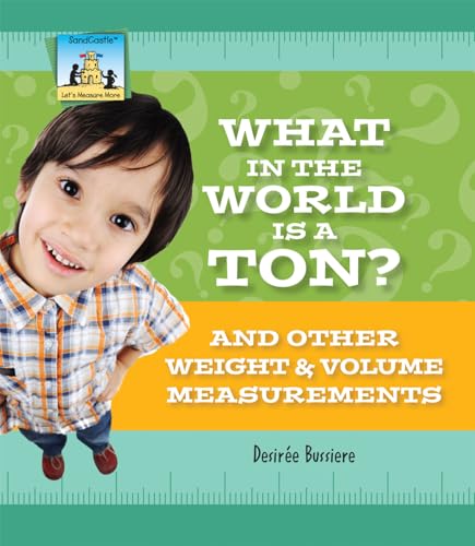 Stock image for What in the World Is a Ton? and Other Weight and Volume Measurements for sale by Better World Books