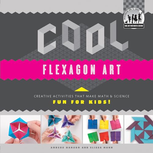 Stock image for Cool Flexagon Art : Creative Activities That Make Math and Science Fun for Kids! for sale by Better World Books: West