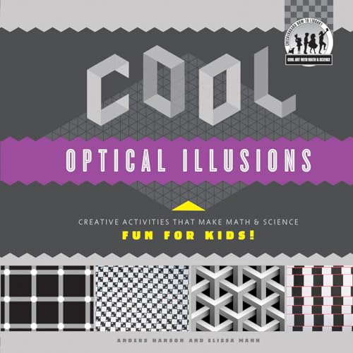 9781617838224: Cool Optical Illusions: Creative Activities That Make Math & Science Fun for Kids!: Creative Activities That Make Math & Science Fun for Kids! (Cool Art With Math & Science)