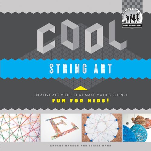 Stock image for Cool String Art: Creative Activities That Make Math & Science Fun for Kids! (Cool Art With Math & Science) for sale by More Than Words