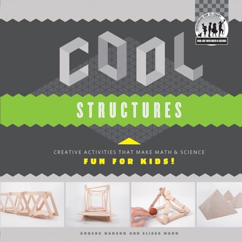 Stock image for Cool Structures : Creative Activities That Make Math and Science Fun for Kids! for sale by Better World Books