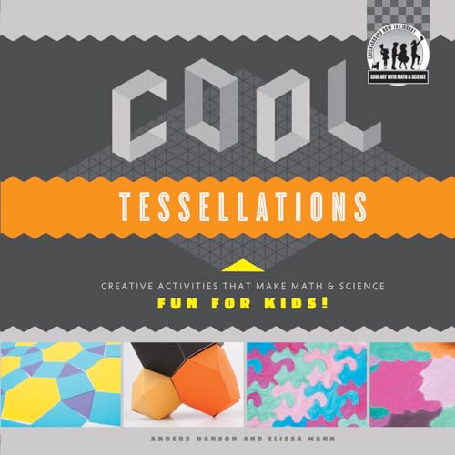 Stock image for Cool Tessellations: Creative Activities That Make Math & Science Fun for Kids! (Cool Art With Math & Science) for sale by SecondSale