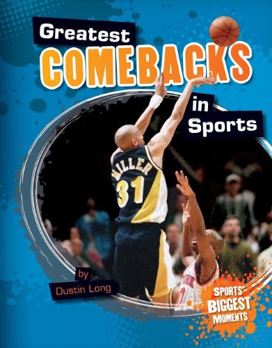 Greatest Comebacks in Sports (Sports' Biggest Moments) (9781617839245) by Long, Dustin