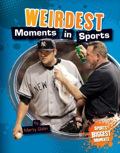 9781617839269: Weirdest Moments in Sports