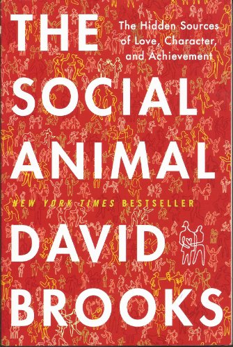 Imagen de archivo de The Social Animal - The Hidden Sources of Love, Character, and Achievement a la venta por Better World Books