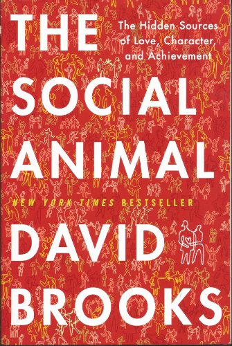 9781617932496: The Social Animal - The Hidden Sources of Love, Character, and Achievement