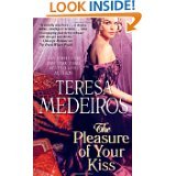 The Pleasure of Your Kiss (USA Today and New York Times Bestselling Author) (9781617934032) by Teresa Medeiros