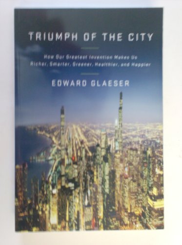 Imagen de archivo de Triumph of the City a la venta por ThriftBooks-Atlanta