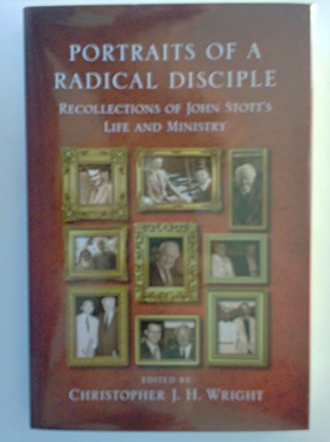 Beispielbild fr Portraits of a Radical Disciple, Recollections of John Stott's Life and Ministry zum Verkauf von BooksRun