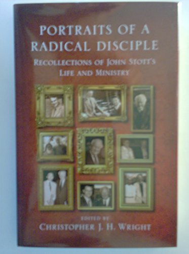 Imagen de archivo de Portraits of a Radical Disciple, Recollections of John Stott's Life and Ministry a la venta por SecondSale