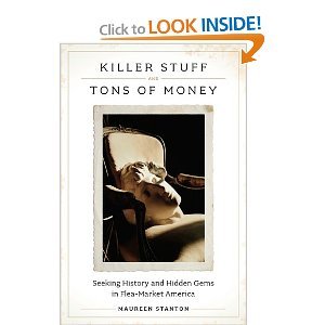 9781617937705: Killer Stuff and Tons of Money: Seeking History and Hidden Gems in Flea-market America [Hardcover]